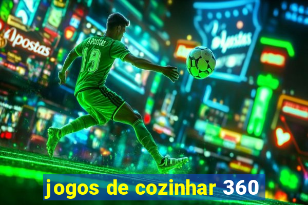 jogos de cozinhar 360